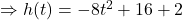 \Rightarrow h(t)=-8t^2+16+2