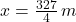 x = \frac{327}{4}\,m