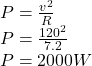 P=\frac{v^2}{R}\\ P=\frac{120^2}{7.2}\\ P=2000W