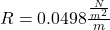R  = 0.0498 \frac{\frac{N}{m^2} }{m}