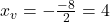 x_{v} = -\frac{-8}{2} = 4