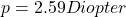 p=2.59 Diopter