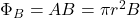 \Phi_B=AB=\pi r^2 B