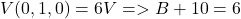 V(0, 1, 0) = 6V => B + 10 = 6 