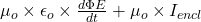 \mu_o \times \epsilon_o \times \frac{d\Phi E}{dt} + \mu_o \times  I_{encl}