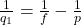 \frac{1}{q_1} = \frac{1}{f} - \frac{1}{p}