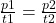  \frac{p1}{t1}  =  \frac{p2}{t2} 