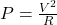 P=\frac{V^{2}}{R}