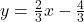 y = \frac{2}{3}x - \frac{4}{3}