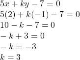 5x+ky-7=0\\5(2)+k(-1)-7=0\\10-k-7=0\\-k+3=0\\-k=-3\\k=3