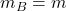 m_B=m