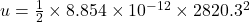 u = \frac{1}{2}\times 8.854\times 10^{-12}\times 2820.3^{2}