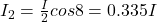 I_{2}= \frac{I}{2} cos\48=0.335I