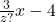  \frac{3}{z?} x-4
