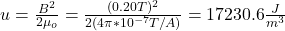 u=\frac{B^2}{2\mu_o}=\frac{(0.20T)^2}{2(4\pi*10^{-7}T/A)}=17230.6\frac{J}{m^3}