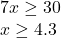 7x\geq 30\\x\geq 4.3