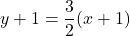 y+1=\dfrac{3}{2}(x+1)