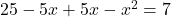 25-5x+5x-x^2=7