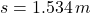 s = 1.534\,m