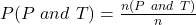 P(P\ and\ T) = \frac{n(P\ and\ T)}{n}