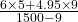 \frac{6 \times 5 + 4.95 \times 9}{1500 - 9}