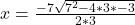 x = \frac{-7 \&plusmn; \sqrt{7^2 - 4*3*-3}}{2*3}