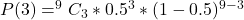 P(3) = ^9C_3 * 0.5^3 * (1 - 0.5)^{9-3}