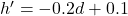 h'=-0.2d+0.1
