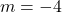 Rendered by QuickLaTeX.com m = -4