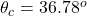 \theta_c = 36.78^o