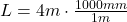 L = 4m \cdot \frac{1000mm}{1m}