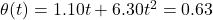 \theta(t)=1.10t+6.30t^2 = 0.63