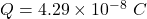 Q=4.29\times 10^{-8}\ C