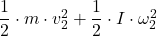 \dfrac{1}{2} \cdot m \cdot v_{2}^2+\dfrac{1}{2} \cdot I \cdot \omega_{2}^2