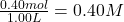 \frac{0.40mol}{1.00L}=0.40M