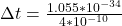 \Delta  t  =  \frac{1.055*10^{-34}}{4 *10^{-10}}