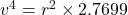 v^4=r^2\times 2.7699