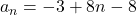 a_n=-3+8n-8