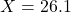 X = 26.1