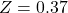 Z = 0.37