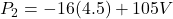 P_2=-16(4.5)+105V