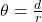 \theta = \frac{d}{r}