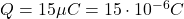 Q=15 \mu C = 15\cdot 10^{-6} C