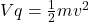 Vq = \frac{1}{2}mv^2