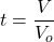 t= \dfrac{V}{V_o}