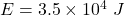 E=3.5\times 10^4\ J