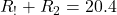 R_!+R_2=20.4