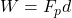 W=F_p d