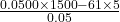 \frac{0.0500\times 1500 - 61\times 5}{0.05}