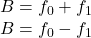 B = f_{0} + f_{1}\\B = f_{0} - f_{1}